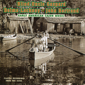 Early American Cajun Music: Classic Recordings From the 1920's