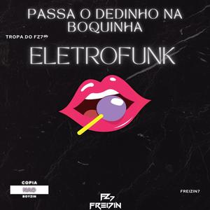 PASSA O DEDINHO NA BOQUINHA ELETROFUNK (Explicit)