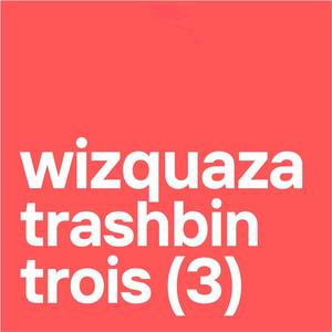 trashbin trois (Explicit)