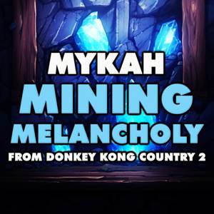 Mining Melancholy (From "Donkey Kong Country 2")