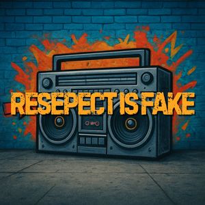 RESPECT IS FAKE (2025 Remastered Version|Explicit)