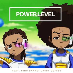 Power Level(feat. Nino Banko & Casby Coffey)