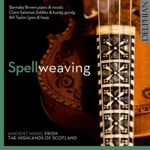 SCOTLAND Barnaby Brown / Clare Salaman / Bill Taylor: Spellweaving (Ancient Music from the Highlands of Scotland)