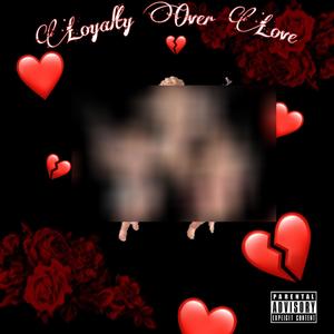 Loyalty Over Love (Explicit)