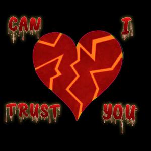 Can I Trust You? (Explicit)