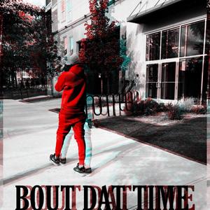 Bout Dat Time (Explicit)