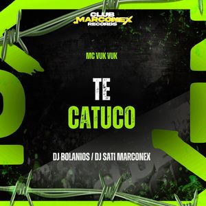 Te Catuco (Explicit)