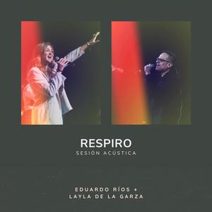 Respiro (feat. Layla de la Garza) [Sesión acústica]