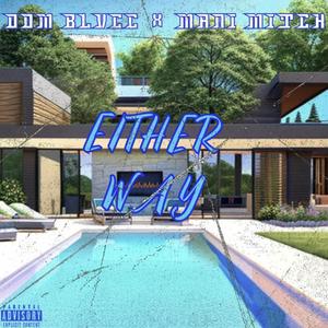 Either Way (feat. Mani Mitch) [Explicit]