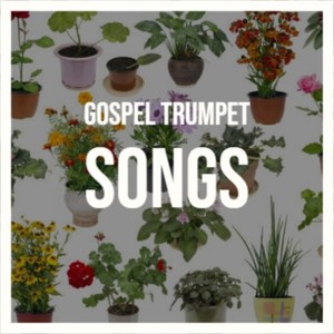 Gospel Trumpet Songs