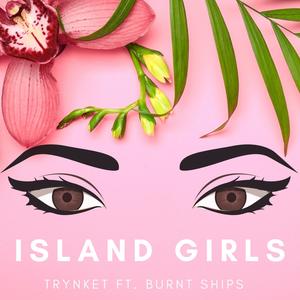 Island Girls(feat. Burnt Ships)