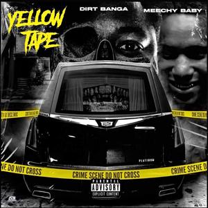 Dirt banga - “Yellow tape” x NBA Meechy Baby (feat. NBA Meechy Baby) [Explicit]