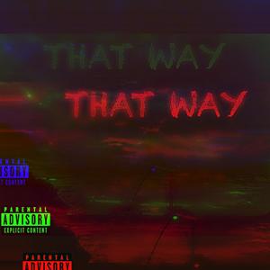 That Way (Explicit)