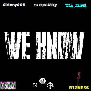 We Know (feat. 23oneway & TTK.JRock) (Explicit)