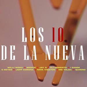 Los 10 De La Nueva (feat. Brokie, MG Yolba, Jay-O Nigga, I Samm, Nata Vizzyon, C Reyes, Jeff Corona, DJ Demente & Quirino) (Explicit)