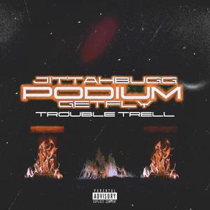 Podium (feat. Trouble Trell & GetFly) (Explicit)