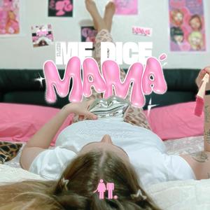 Me dice mamá