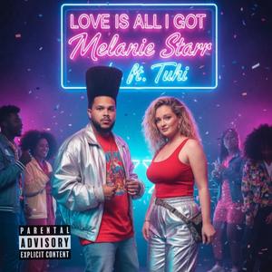 Love Is All I Got (Melanie Starr) (Explicit)