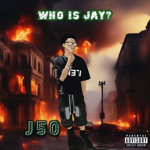 Who is Jay? (Explicit)