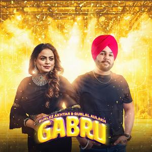 Gabru, Gurlal Aulakh (feat. Gurlej Akhtar)