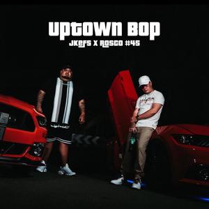 Uptown Bop (feat. Jkefs & Rosco1) (Explicit)