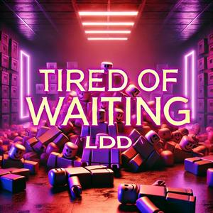 Tired Of Waiting (Explicit)