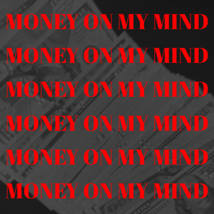 Money on My Mind (Explicit)