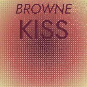 Browne Kiss