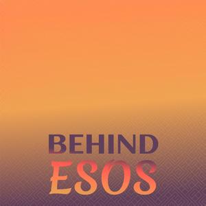 Behind Esos