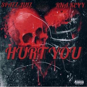 Hurt You (feat. RNA Keyy) (Explicit)
