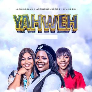 Yahweh (feat. Anointing justice & Min. Presh)