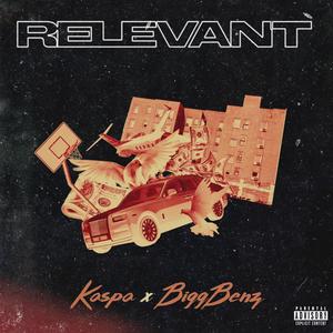 Relevant (feat. BiggBenz) (Explicit)