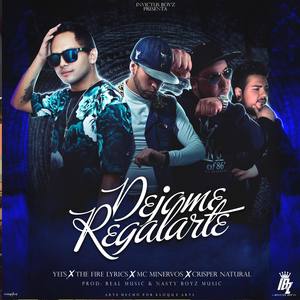 Dejame Regalarte (feat. The Fire Lyrics, Mc Minervos & Crisper Natural)