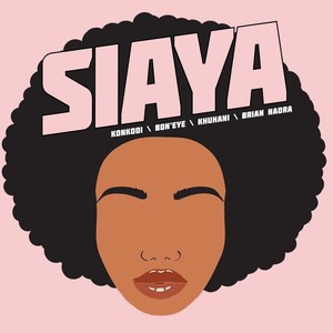 Siaya(feat. Bon'Eye, Brian Nadra & Khuhani)