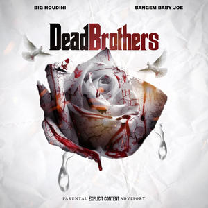 Dead Brothers (feat. Big Houdini) [Explicit]