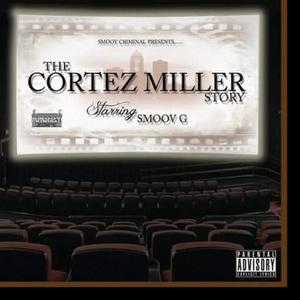 THE CORTEZ MILLER STORY (Explicit)