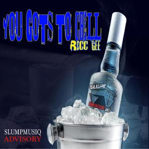 You Gots To Chill (feat. Ricc Gee) [Explicit]