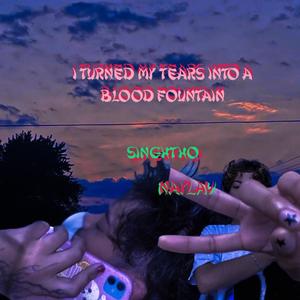 I Turned My Tears Into A Blood Fountain (feat. NaylaV) [Explicit]