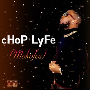Chop Lyfe (Mokofee) (Explicit)