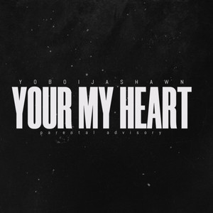 YOUR MY HEART (Explicit)