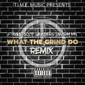 What The Grind Do (feat. Scott Saunders & JV Frm MN) [Remix] [Explicit]