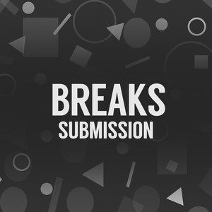 Breaks Submission