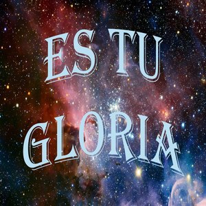 Es Tu Gloria