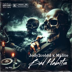 Bad.Habits (feat. Jody2Coldd & Malito) [Explicit]