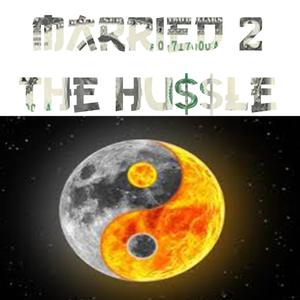 Married 2 The Hu$$le (Explicit)