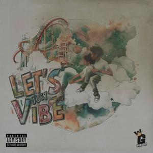 Let's Just Vibe (feat. Ei8ht Music & Juann Donn) (Explicit)