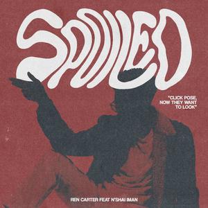 Spoiled (feat. N'shai Iman) (Explicit)