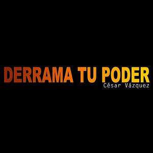 Derrama Tu Poder