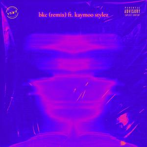 BKC Remix (feat. Kaymoo Stylez) [Explicit]