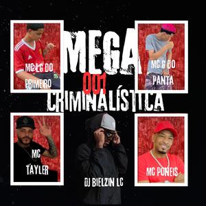 Mega Criminalistica 001 (feat. Mc Tayler, Mc Menor Gr, Mc Poneis & Mc Lg Do Primeiro)